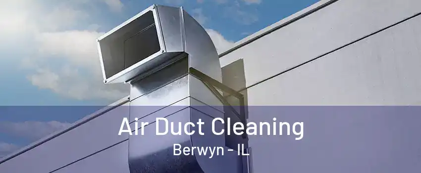 Air Duct Cleaning Berwyn - IL