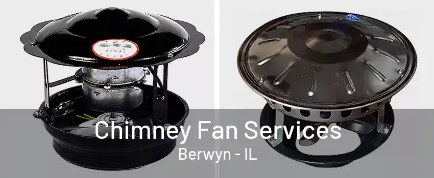 Chimney Fan Services Berwyn - IL