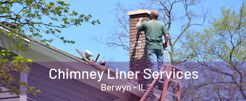 Chimney Liner Services Berwyn - IL