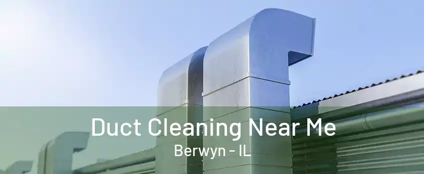 Duct Cleaning Near Me Berwyn - IL