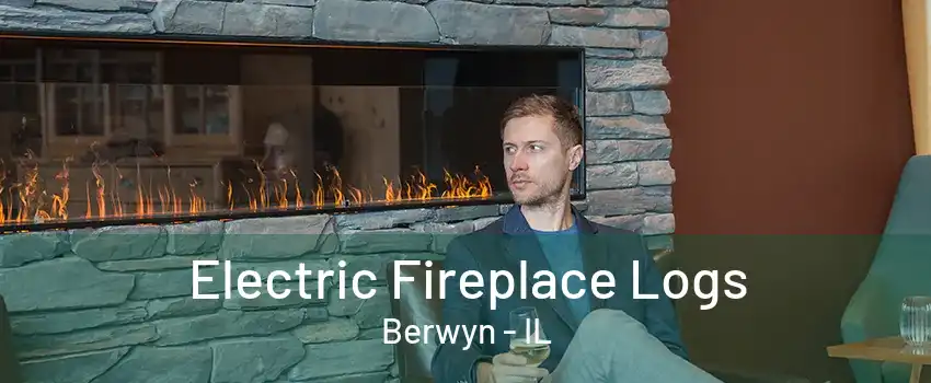 Electric Fireplace Logs Berwyn - IL