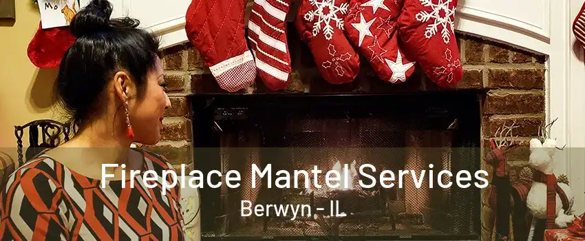 Fireplace Mantel Services Berwyn - IL