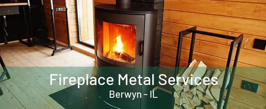 Fireplace Metal Services Berwyn - IL