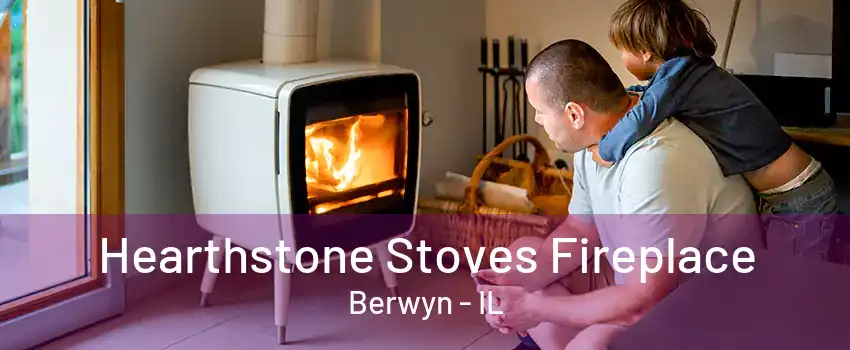 Hearthstone Stoves Fireplace Berwyn - IL