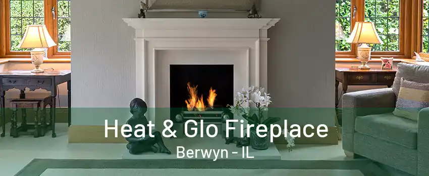 Heat & Glo Fireplace Berwyn - IL