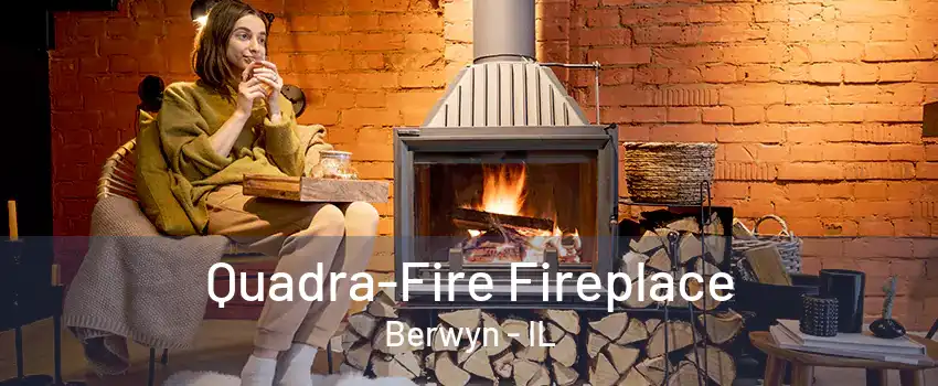 Quadra-Fire Fireplace Berwyn - IL