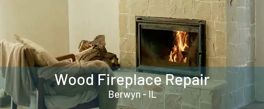 Wood Fireplace Repair Berwyn - IL